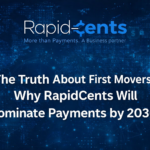 The Truth About First Movers: Why RapidCents Will Dominate Payments by 2036